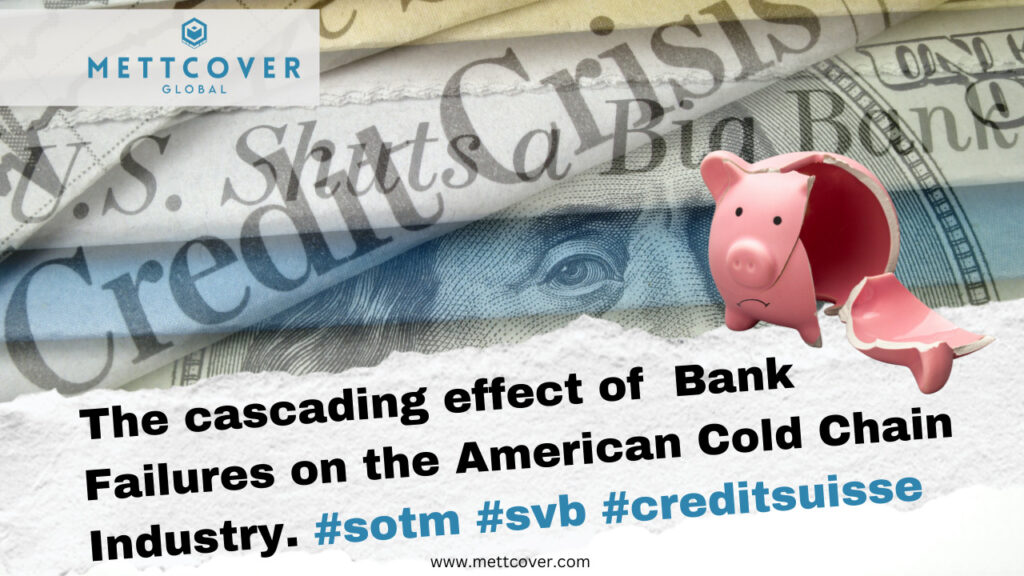 The cascading effect of bank failures on the American Cold Chain industry?