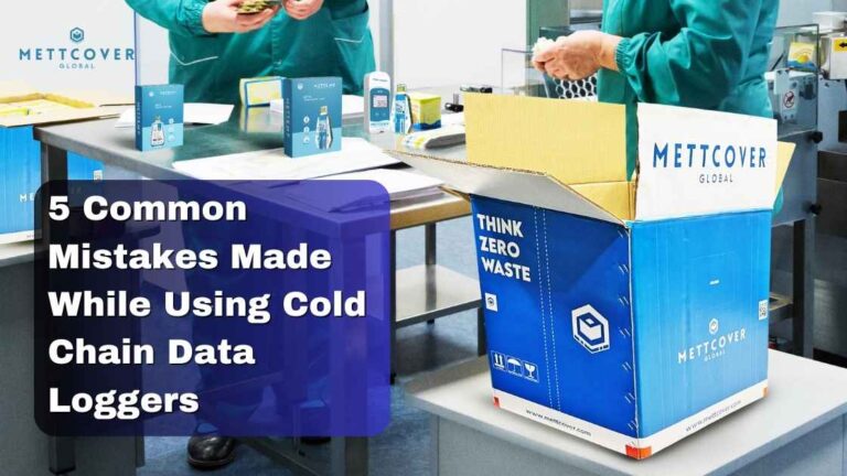 Using Cold Chain Data Logger? Check for these 5 common mistakes.
